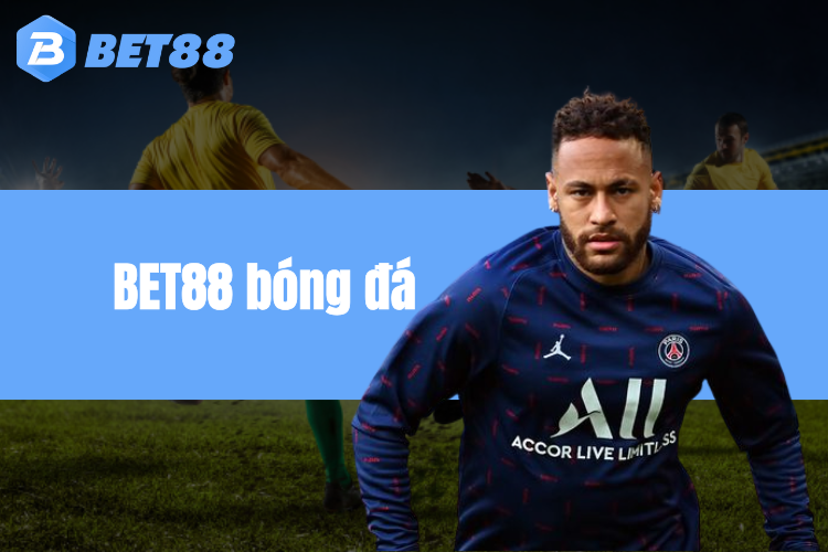 BET88 bóng đá - Cá cược kèo nhà cái uy tín, chất lượng