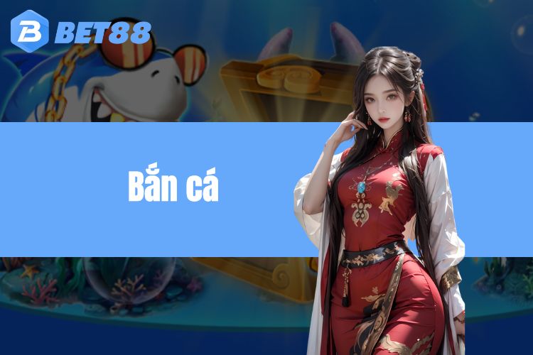 Bắn cá Bet88 - Trải nghiệm săn cá đại dương tuyệt hảo 