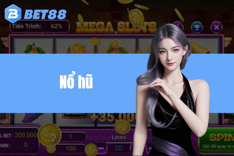 Chơi game Nổ hũ BET88: Chơi là mê, tiền thưởng hấp dẫn 