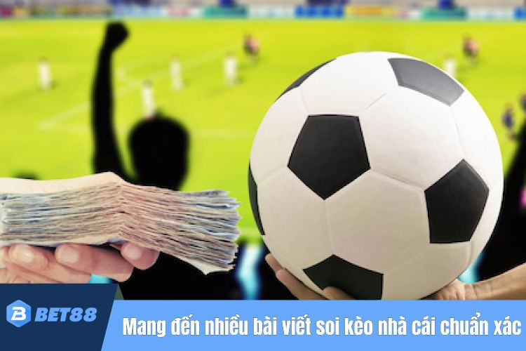 Mang đến nhiều bài viết soi kèo nhà cái chuẩn xác