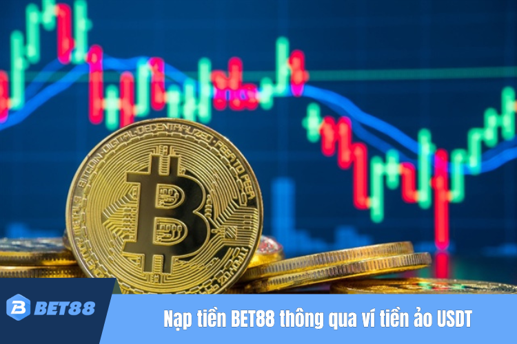 Nạp tiền BET88 thông qua ví tiền ảo USDT