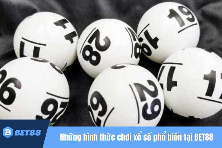 Những hình thức chơi xổ số phổ biến tại BET88