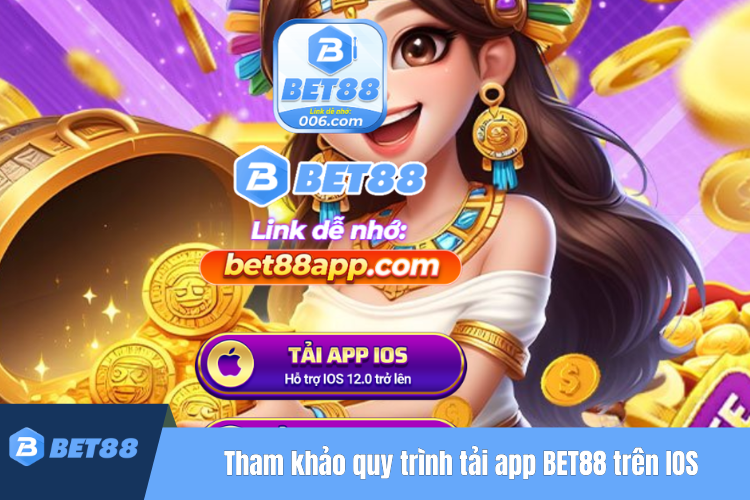 Tham khảo quy trình tải app BET88 trên IOS