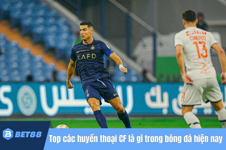 Top các huyền thoại CF là gì trong bóng đá hiện nay