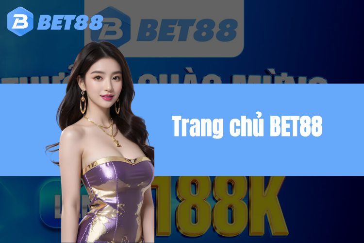 Trang chủ BET88 - Nhà cái uy tín hàng đầu Đông Nam Á